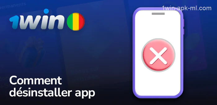 Comment désinstaller l'application 1win sur les appareils Android et iOS